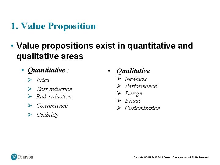 1. Value Proposition • Value propositions exist in quantitative and qualitative areas • Quantitative