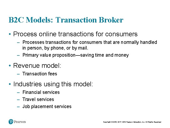 B 2 C Models: Transaction Broker • Process online transactions for consumers – Processes