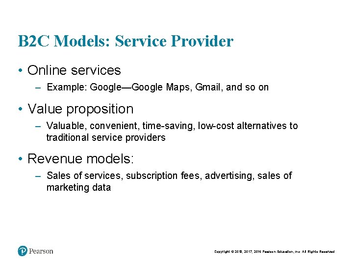B 2 C Models: Service Provider • Online services – Example: Google—Google Maps, Gmail,