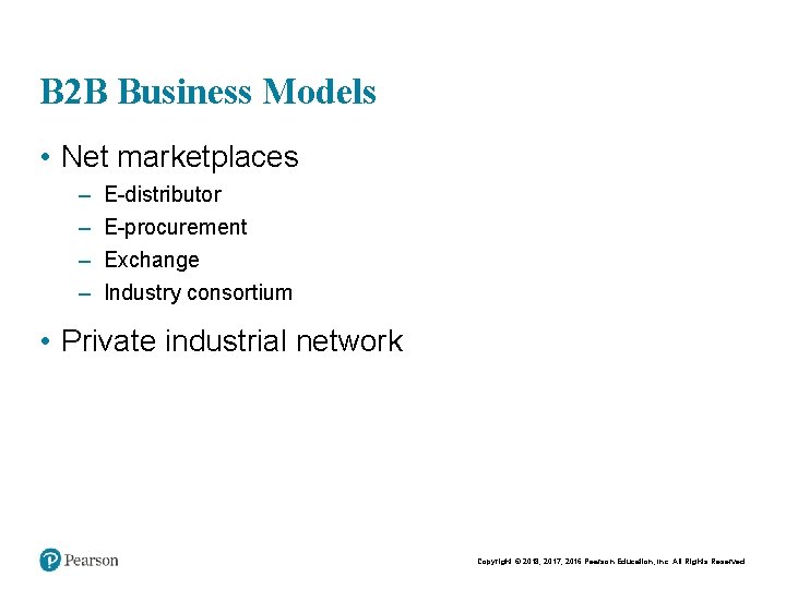 B 2 B Business Models • Net marketplaces – – E-distributor E-procurement Exchange Industry