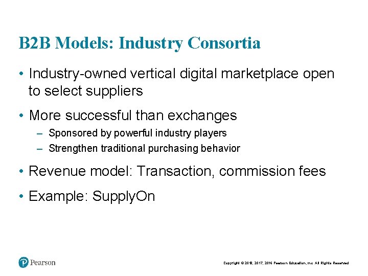 B 2 B Models: Industry Consortia • Industry-owned vertical digital marketplace open to select