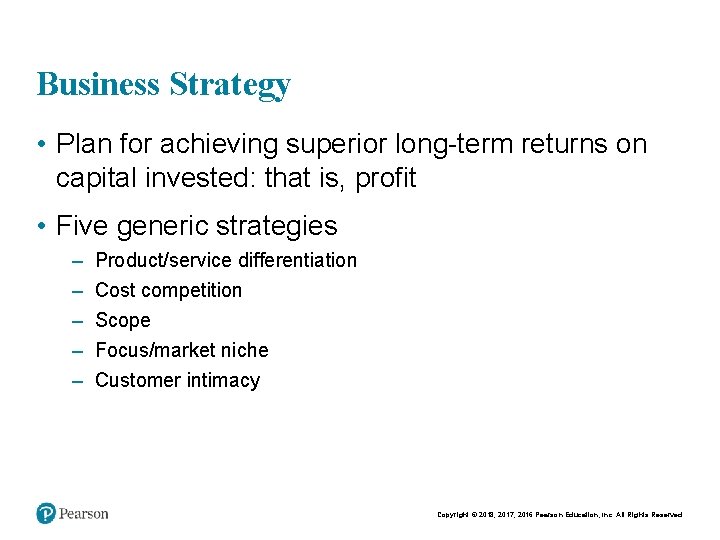 Business Strategy • Plan for achieving superior long-term returns on capital invested: that is,