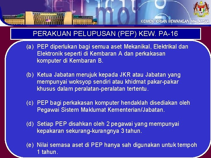 PERAKUAN PELUPUSAN (PEP) KEW. PA-16 (a) PEP diperlukan bagi semua aset Mekanikal, Elektrikal dan