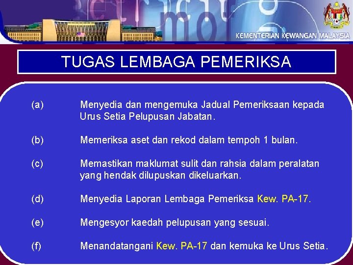 TUGAS LEMBAGA PEMERIKSA (a) Menyedia dan mengemuka Jadual Pemeriksaan kepada Urus Setia Pelupusan Jabatan.