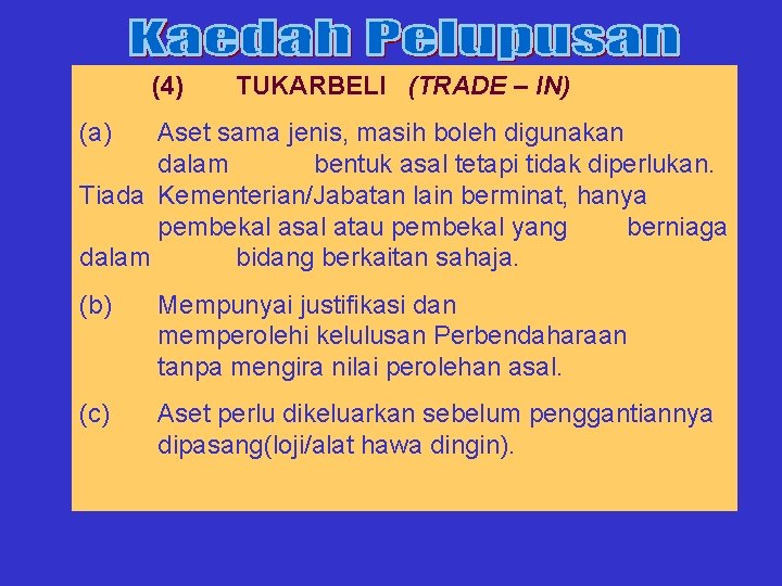 (4) TUKARBELI (TRADE – IN) (a) Aset sama jenis, masih boleh digunakan dalam bentuk