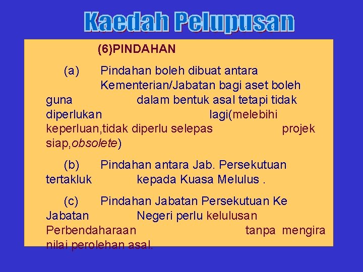 (6)PINDAHAN (a) Pindahan boleh dibuat antara Kementerian/Jabatan bagi aset boleh guna dalam bentuk asal