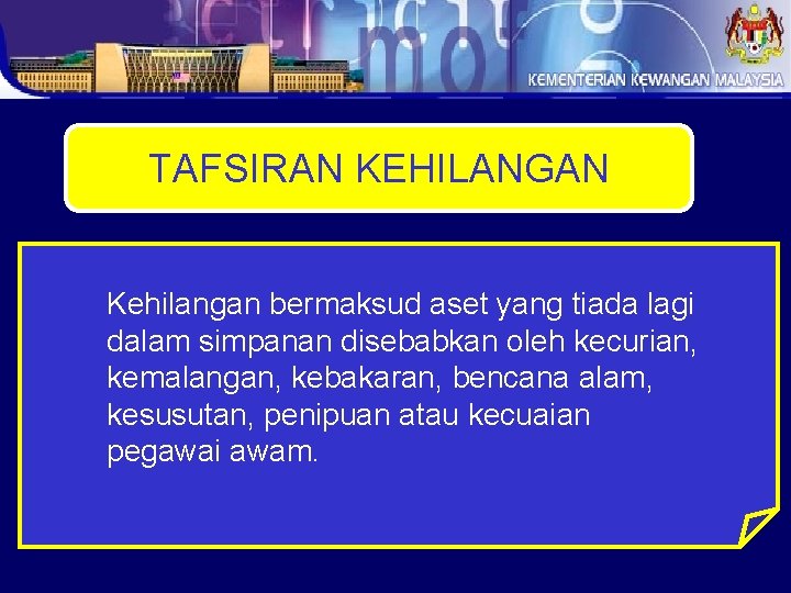 TAFSIRAN KEHILANGAN Kehilangan bermaksud aset yang tiada lagi dalam simpanan disebabkan oleh kecurian, kemalangan,