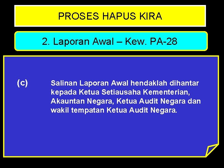 PROSES HAPUS KIRA 2. Laporan Awal – Kew. PA-28 (c) Salinan Laporan Awal hendaklah