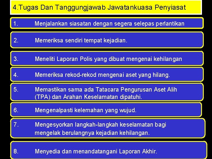 4. Tugas Dan Tanggungjawab Jawatankuasa Penyiasat 1. Menjalankan siasatan dengan segera selepas perlantikan 2.