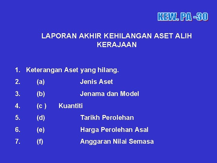 LAPORAN AKHIR KEHILANGAN ASET ALIH KERAJAAN 1. Keterangan Aset yang hilang. 2. (a) Jenis