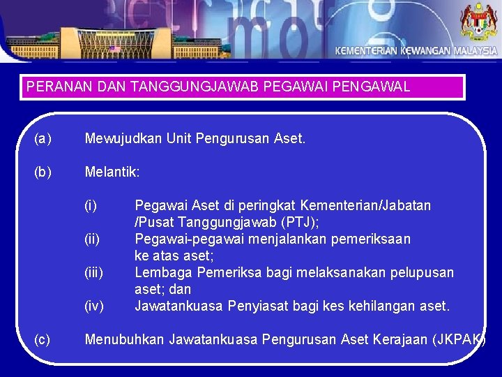 PERANAN DAN TANGGUNGJAWAB PEGAWAI PENGAWAL (a) Mewujudkan Unit Pengurusan Aset. (b) Melantik: (i) (iii)