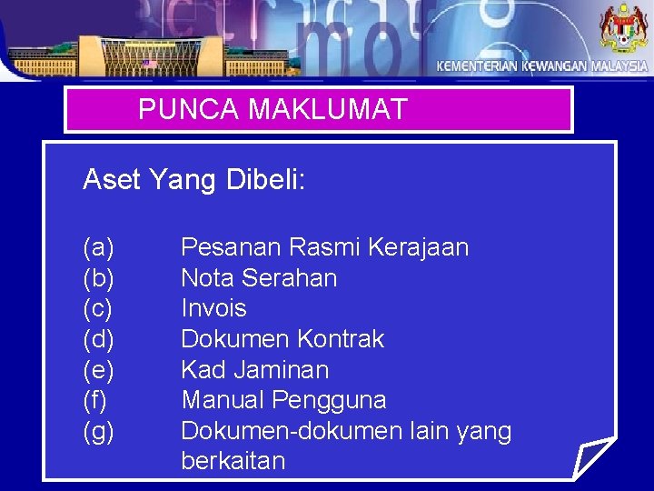 PUNCA MAKLUMAT Aset Yang Dibeli: (a) (b) (c) (d) (e) (f) (g) Pesanan Rasmi