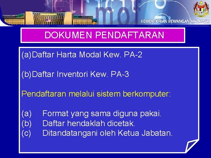 DOKUMEN PENDAFTARAN (a)Daftar Harta Modal Kew. PA-2 (b)Daftar Inventori Kew. PA-3 Pendaftaran melalui sistem