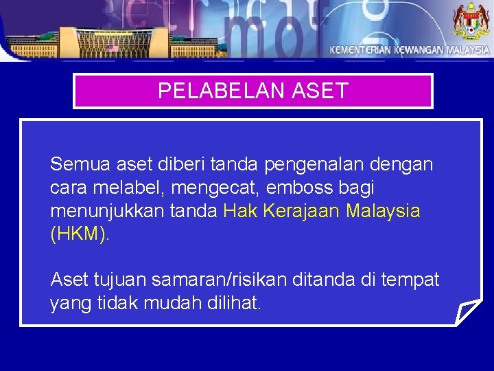 PELABELAN ASET Semua aset diberi tanda pengenalan dengan cara melabel, mengecat, emboss bagi menunjukkan