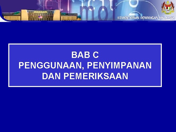 BAB C PENGGUNAAN, PENYIMPANAN DAN PEMERIKSAAN 