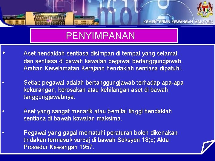 PENYIMPANAN • Aset hendaklah sentiasa disimpan di tempat yang selamat dan sentiasa di bawah