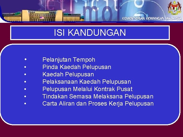 ISI KANDUNGAN • • Pelanjutan Tempoh Pinda Kaedah Pelupusan Pelaksanaan Kaedah Pelupusan Melalui Kontrak