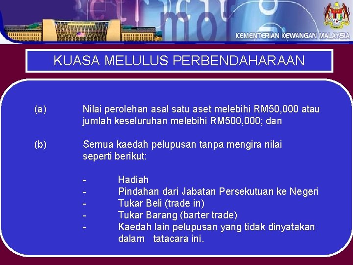 KUASA MELULUS PERBENDAHARAAN (a) Nilai perolehan asal satu aset melebihi RM 50, 000 atau