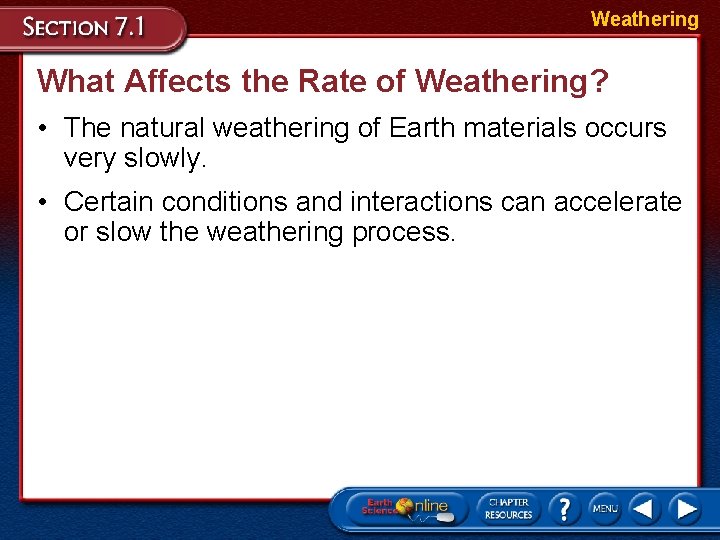 Weathering What Affects the Rate of Weathering? • The natural weathering of Earth materials Weathering What Affects the Rate of Weathering? • The natural weathering of Earth materials
