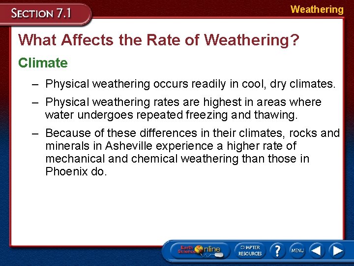 Weathering What Affects the Rate of Weathering? Climate – Physical weathering occurs readily in Weathering What Affects the Rate of Weathering? Climate – Physical weathering occurs readily in