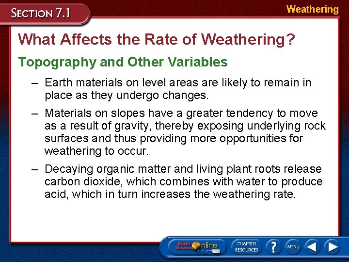 Weathering What Affects the Rate of Weathering? Topography and Other Variables – Earth materials Weathering What Affects the Rate of Weathering? Topography and Other Variables – Earth materials