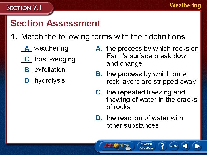 Weathering Section Assessment 1. Match the following terms with their definitions. ___ weathering A Weathering Section Assessment 1. Match the following terms with their definitions. ___ weathering A