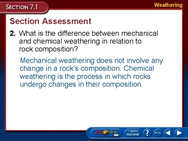 Weathering Section Assessment 2. What is the difference between mechanical and chemical weathering in Weathering Section Assessment 2. What is the difference between mechanical and chemical weathering in