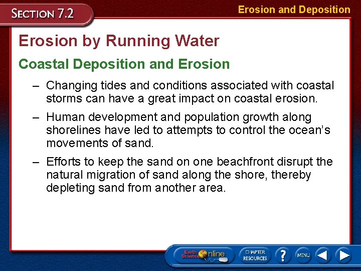 Erosion and Deposition Erosion by Running Water Coastal Deposition and Erosion – Changing tides Erosion and Deposition Erosion by Running Water Coastal Deposition and Erosion – Changing tides