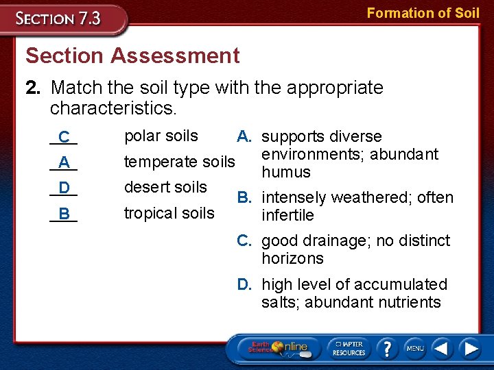 Formation of Soil Section Assessment 2. Match the soil type with the appropriate characteristics. Formation of Soil Section Assessment 2. Match the soil type with the appropriate characteristics.