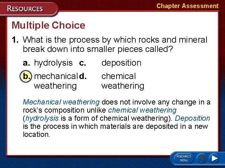 Chapter Assessment Multiple Choice 1. What is the process by which rocks and mineral Chapter Assessment Multiple Choice 1. What is the process by which rocks and mineral