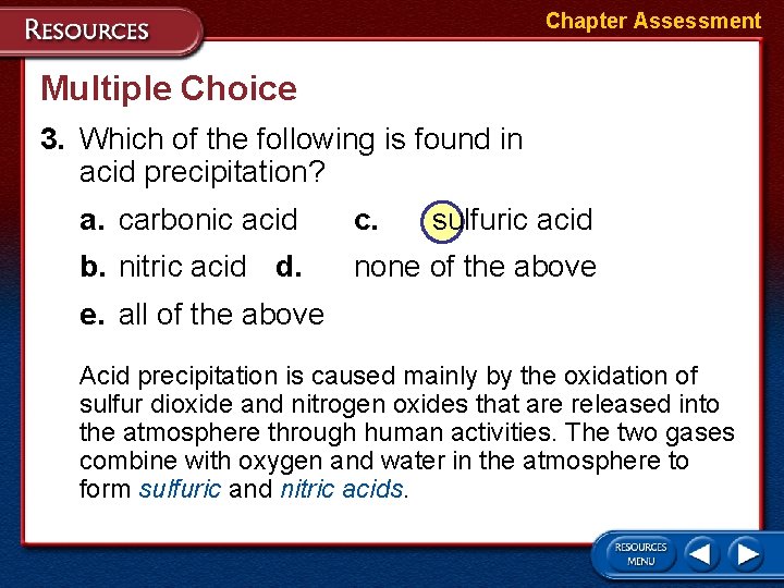 Chapter Assessment Multiple Choice 3. Which of the following is found in acid precipitation? Chapter Assessment Multiple Choice 3. Which of the following is found in acid precipitation?