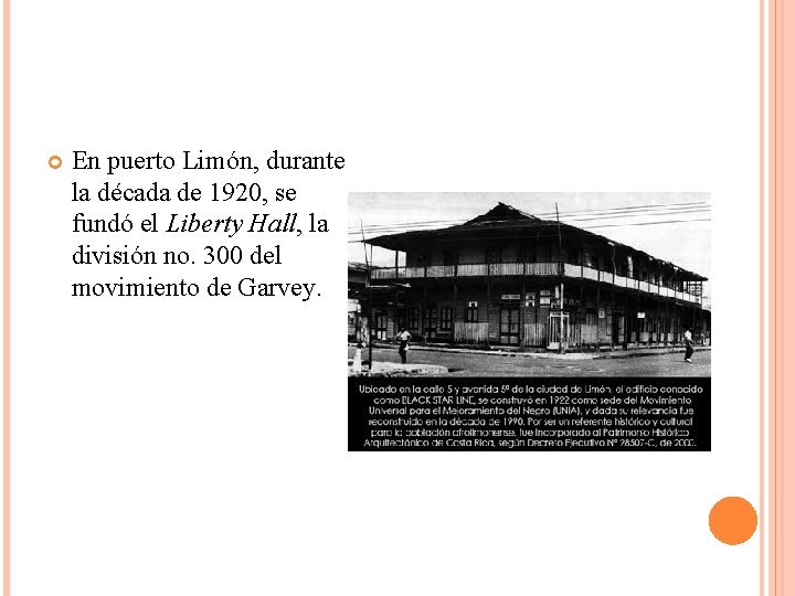  En puerto Limón, durante la década de 1920, se fundó el Liberty Hall,