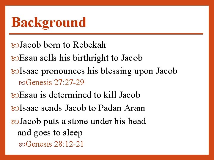 Background Jacob born to Rebekah Esau sells his birthright to Jacob Isaac pronounces his