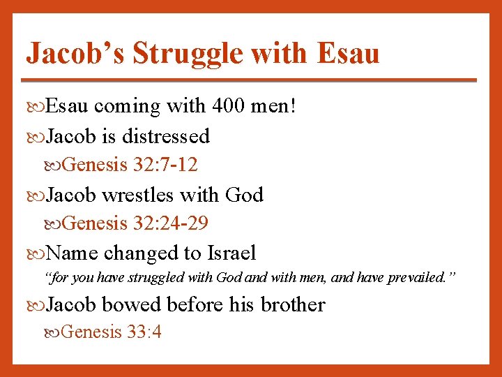 Jacob’s Struggle with Esau coming with 400 men! Jacob is distressed Genesis 32: 7