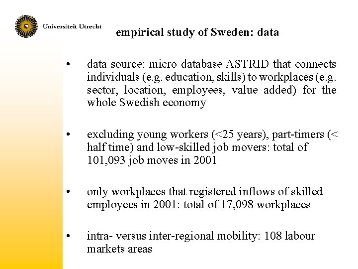 empirical study of Sweden: data • data source: micro database ASTRID that connects individuals