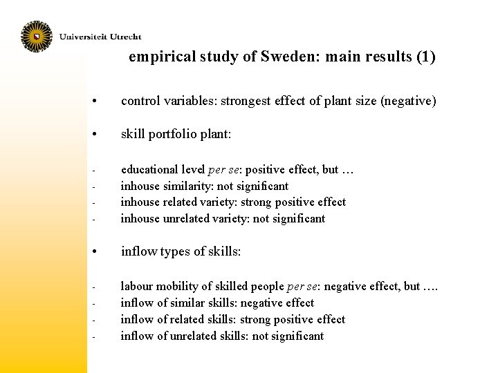 empirical study of Sweden: main results (1) • control variables: strongest effect of plant