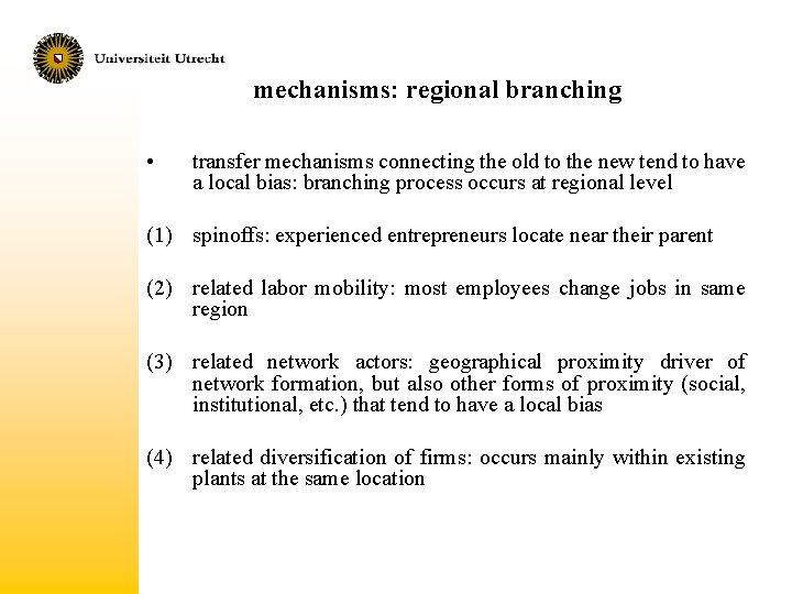 mechanisms: regional branching • transfer mechanisms connecting the old to the new tend to