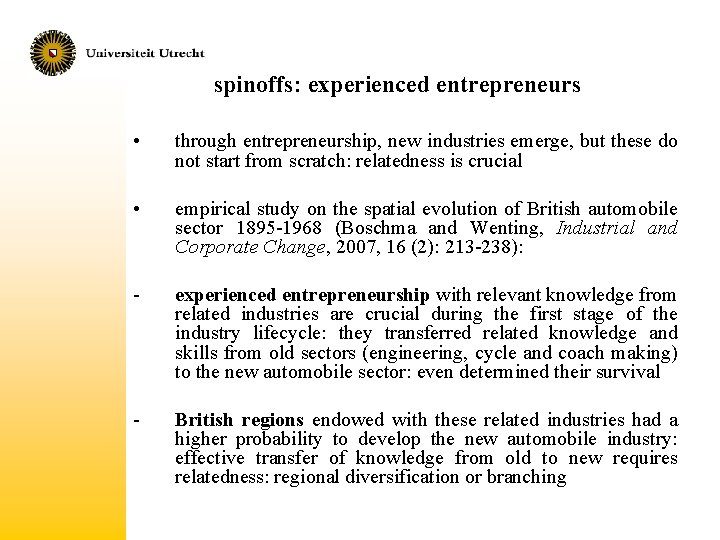 spinoffs: experienced entrepreneurs • through entrepreneurship, new industries emerge, but these do not start