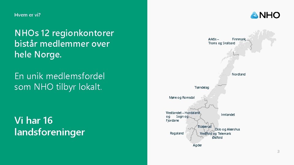 Hvem er vi? NHOs 12 regionkontorer bistår medlemmer over hele Norge. Arktis – Finnmark,