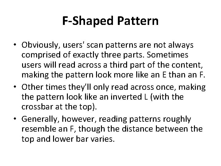 F-Shaped Pattern • Obviously, users' scan patterns are not always comprised of exactly three