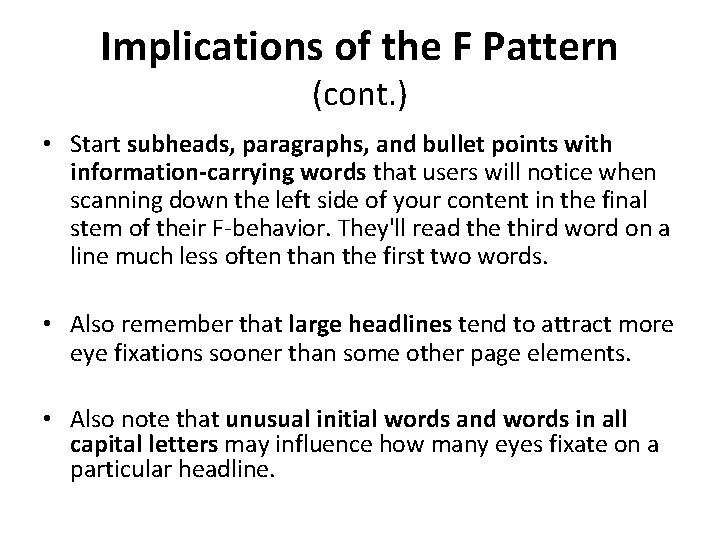 Implications of the F Pattern (cont. ) • Start subheads, paragraphs, and bullet points