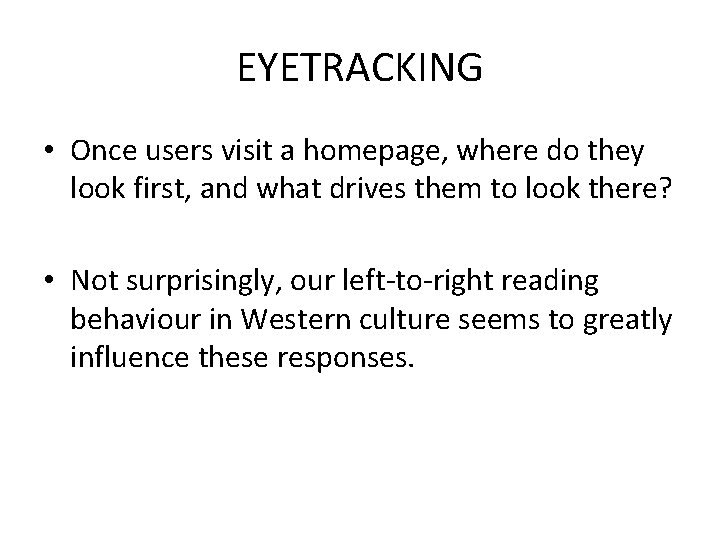 EYETRACKING • Once users visit a homepage, where do they look first, and what