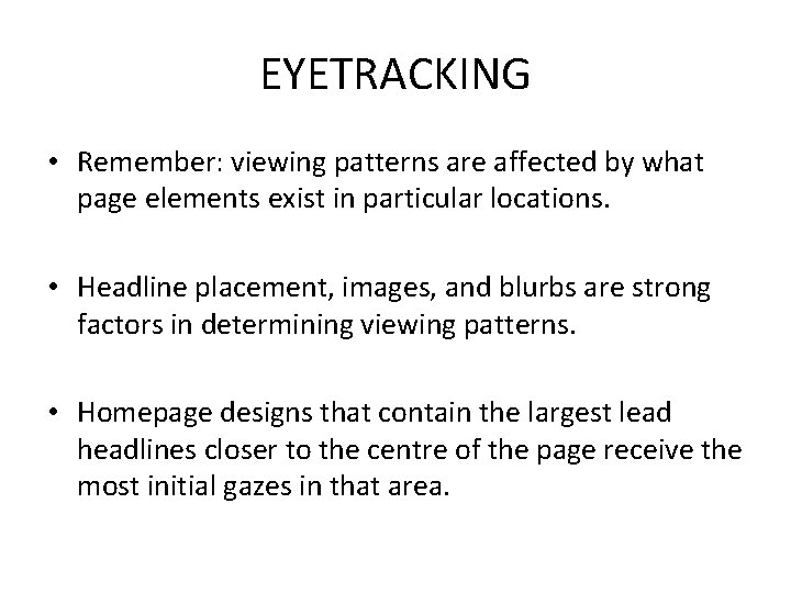 EYETRACKING • Remember: viewing patterns are affected by what page elements exist in particular