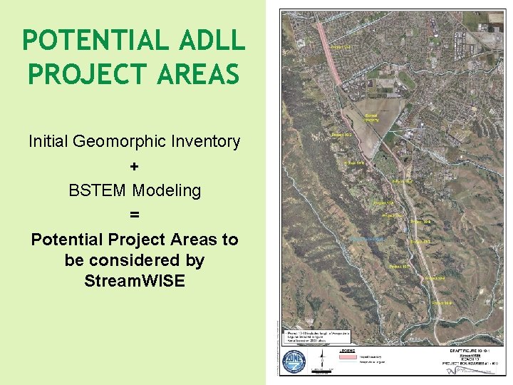 POTENTIAL ADLL PROJECT AREAS Initial Geomorphic Inventory + BSTEM Modeling = Potential Project Areas