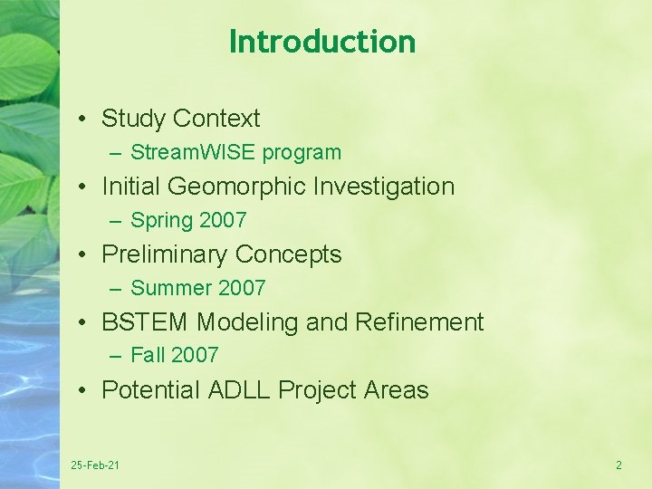 Introduction • Study Context – Stream. WISE program • Initial Geomorphic Investigation – Spring