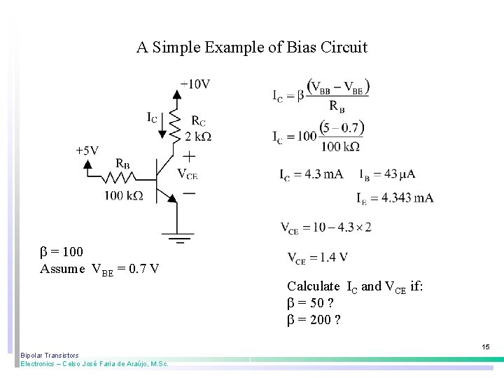A Simple Example of Bias Circuit = 100 Assume VBE = 0. 7 V A Simple Example of Bias Circuit = 100 Assume VBE = 0. 7 V