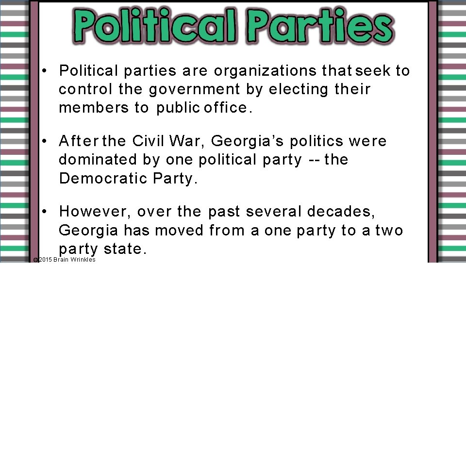  • Political parties are organizations that seek to control the government by electing