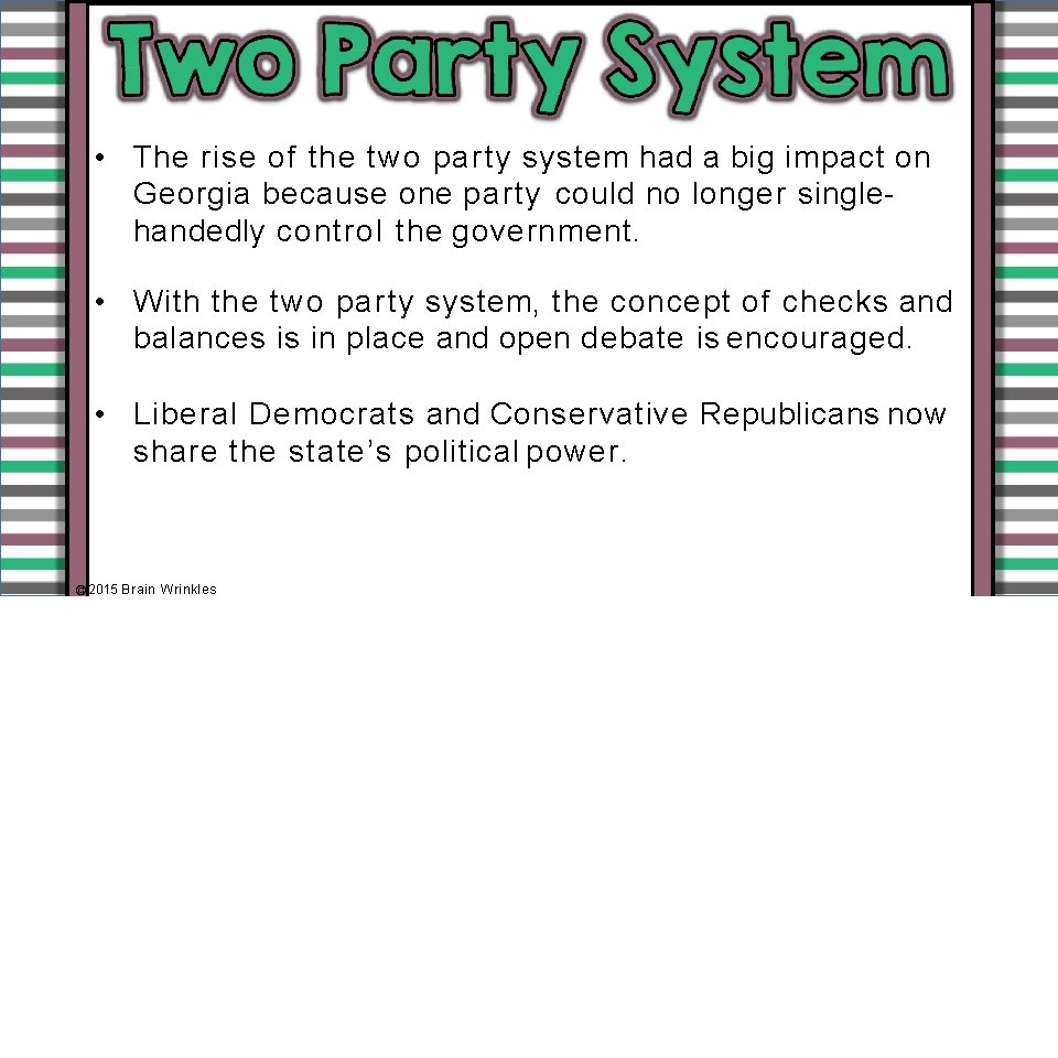  • The rise of the two party system had a big impact on