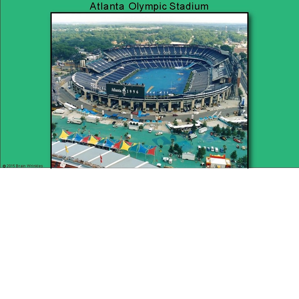 Atlanta Olympic Stadium © 2015 Brain Wrinkles 