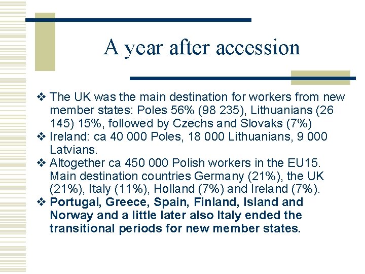 A year after accession v The UK was the main destination for workers from